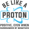 Be Like A Proton