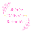Libérée Délivrée Retraitée