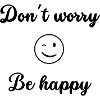 Don't worry be happy