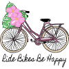 RIDE BIKES BE HAPPY