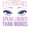 Eyebrows Speak Louder Maskenbildnerin Geschenk