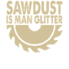 SawDust Is Man Glitter