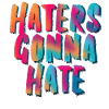 Haters Gonna Hate