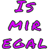 Is mir egal