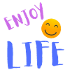 Enjoy life