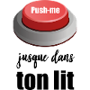 push me dans ton lit