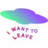 I WANT TO LEAVE