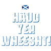 Haud yer wheesht