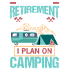 Retirment Plan - Camping Camper Gift