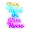 Glow Hard oder Glow Home