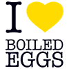 I LOVE BOILED EGGS Eier