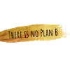 There is no Plan B