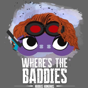 Where's the Baddies? (White Writing)