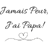 Jamais Peur J ai Papa !