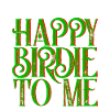 Happy Birdie To Me 3