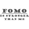 FOMO IS STRONGER THAN ME