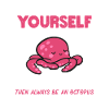 Funny Be An Octo