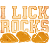 I lick stones - Geologist