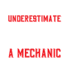 Never underestimate a mechanic
