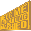 Beer Me Getting Married