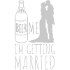 Beer Me Getting Married