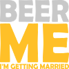 Beer Me Getting Married