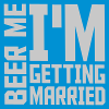 Beer Me Getting Married