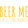 Beer Me Getting Married