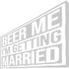 Beer Me Getting Married