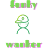 funky wanker