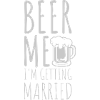Beer Me Getting Married
