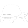 Take it slow Turtle Design