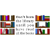 Don't Burn the Library