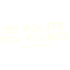 Sois poli Tu baises