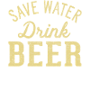 Spare Wasser! Trink Bier