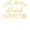 Save water drink cappuccino