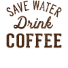 Water Drink Coffee Save