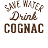 Save water, drink cognac