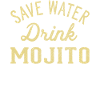 Save water drink mojito