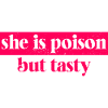 She Is Poison But Tasty