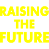 Raising the future