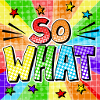 So what