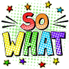 So what