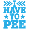 I Have To Pee 16