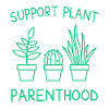 Support Plant Parenthood