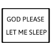 Let me sleep