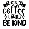 Drink Coffee and be Kind