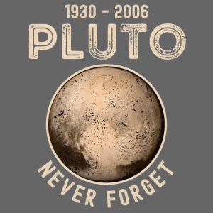 Pluto 1930-2006 älä koskaan unohda