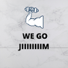 Because WE GO JIIIIIIIIM
