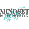 Mindset is everything - Inspiring saying